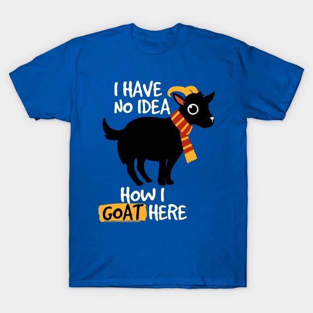 No Idea How I Goat Here T-Shirt by Digital Magician